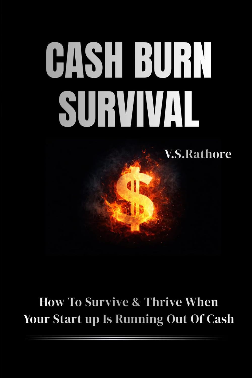 Cash Burn Survival: How to Survive & Thrive When Your Startup Is Running Out Of Cash