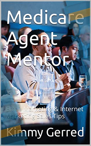 Medicare Agent Mentor : Email Marketing & Internet Marketing Sales