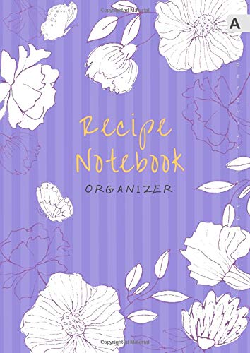 Recipe Notebook Organizer: A4 Large Recipe Book with Alphabetical Tabs | Cooking Journal