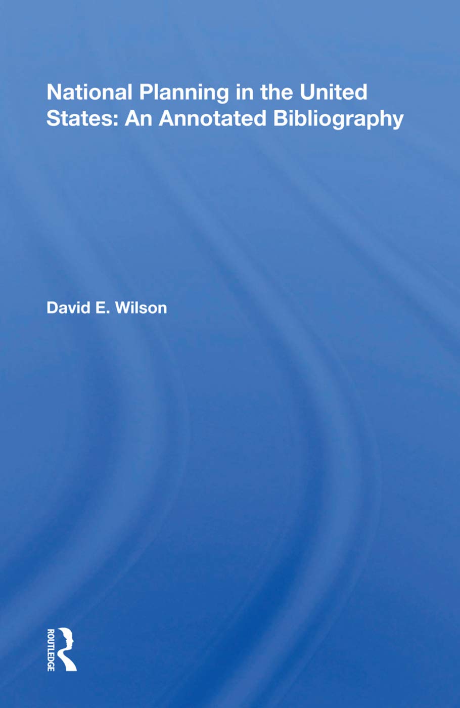 National Planning In The United States: An Annotated Bibliography