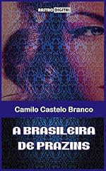 Capa de A BRASILEIRA DE PRAZINS - CAMILO CASTELO BRANCO (COM NOTAS)(BIOGRAFIA)(ILUSTRADO)