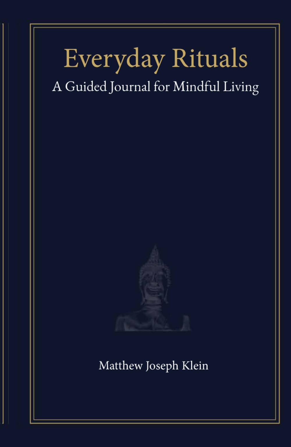 Everyday Rituals: A Guided Journal for Mindful Living: 1