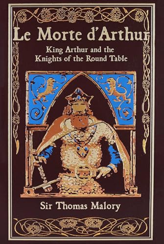 Le Morte d'Arthur: King Arthur and the Knights of the Round Table (Leather-bound Classics)
