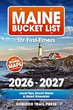 Maine Bucket List for First-Timers: A First-Time Travel Guide to Acadia, Bar Harbor, Portland & the Maine Coast with Detailed Maps, Local Tips, Secret Gems & Smart Itineraries for Any Season
