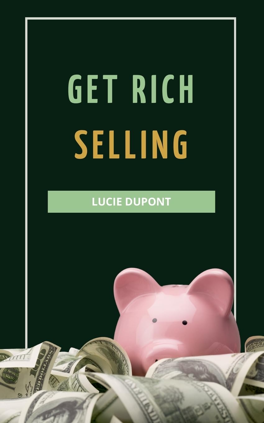 Get Rich Selling: 1 (Finanzas)