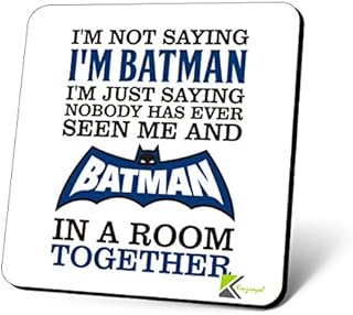 CS861 I'm not Saying I'm Batman, I'm just Saying Nobody has Ever seen me and Batman in a Room Together. Novelty Funny Coffee Tea Drink Gift Glossy MDF Wooden Coaster