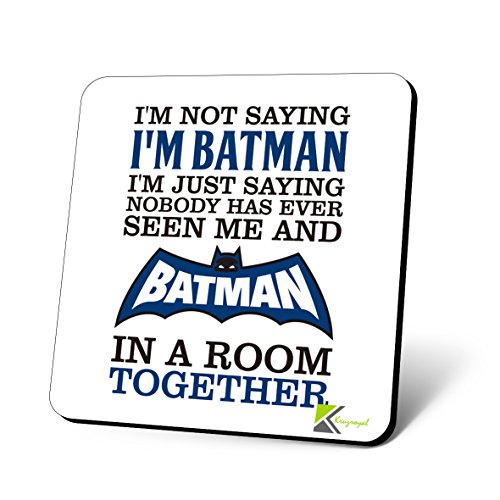 CS861 I'm not saying i'm batman, i'm just saying nobody has ever seen me and batman in a room together. Novelty Funny Coffee Tea Drink Gift Glossy MDF Wooden Coaster | Superhero Gag Gift