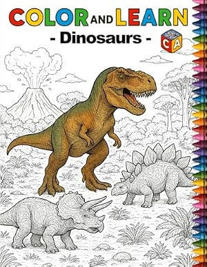 Color and Learn: Dinosaurs: A Fun and Educational Dinosaur Coloring ...