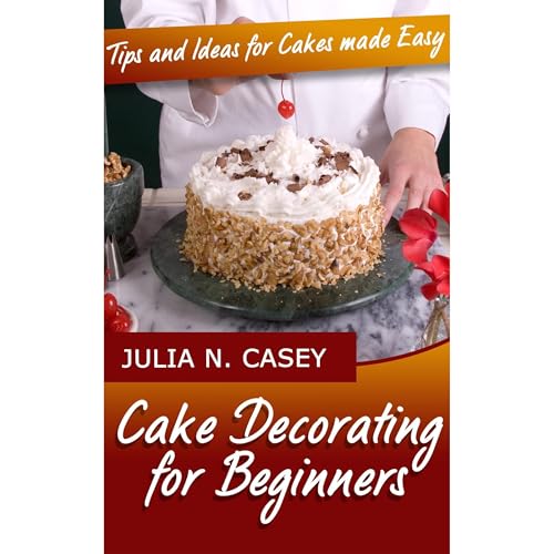 Cake Decorating for Beginners Audiolibro Por Julia N. Casey, Michael Carter arte de portada