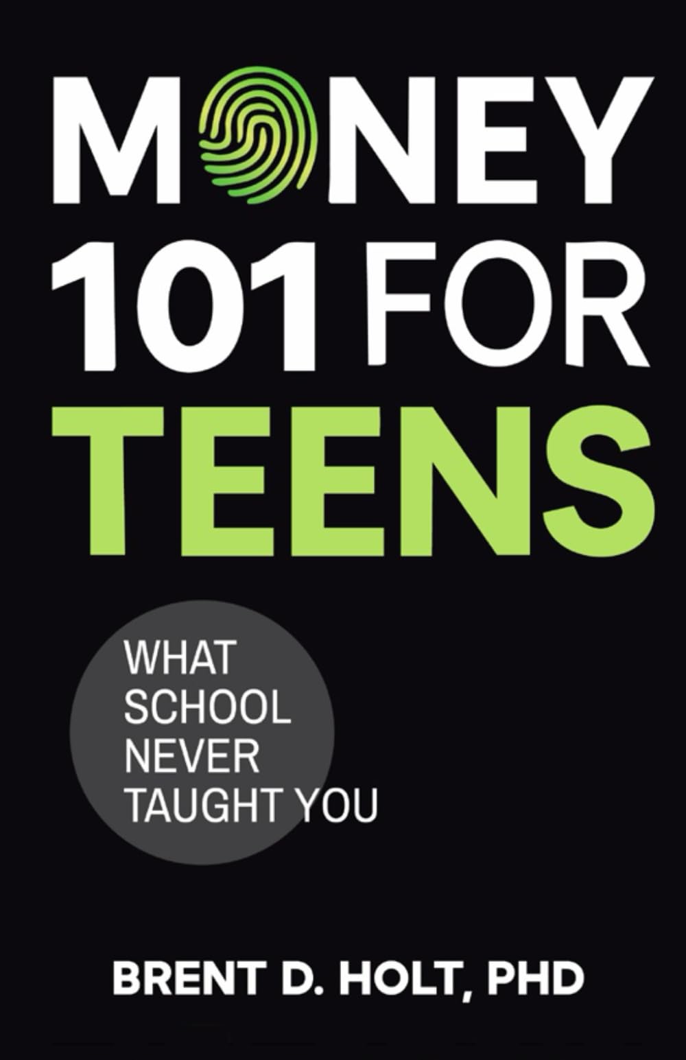 Money 101 for Teens What School Never Taught You: A Beginner’s Guide to Earning, Saving, and Building Real Money Skills