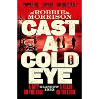Cast a Cold Eye: A Gritty Historical Crime Thriller Set in 1930s Glasgow