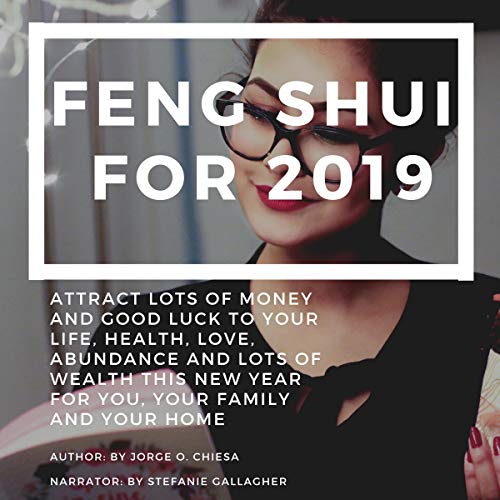  Feng Shui for 2019: Attract Lots of Money and Good Luck to Your Life, Health, Love, Abundance and Lo Francais PDF