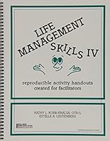 Life Management Skills IV: Reproducible Activity Handouts Created for Facilitators 0962202274 Book Cover