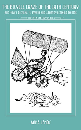 The Bicycle Craze of the 19th Century And How Charles Dickens, Mark Twain And Leo Tolstoy Learned To Ride (The 19th-century in ads Book 2) (English Edition)