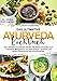Ayurveda Kochbuch: Das ultimative Kochbuch mit den 105 besten Rezepten zum Frühstück, Mittagessen und Abendessen - Einfache und leckere Gerichte für die schnelle Küche.