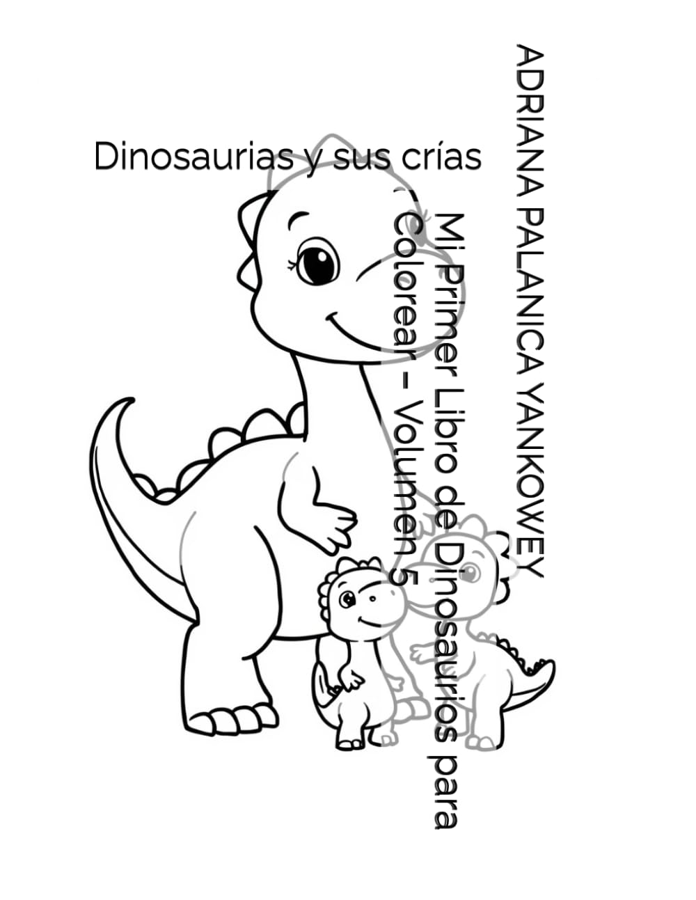 Mi Primer Libro de Dinosaurios para Colorear – Volumen 5: Dinosaurias y sus crías
