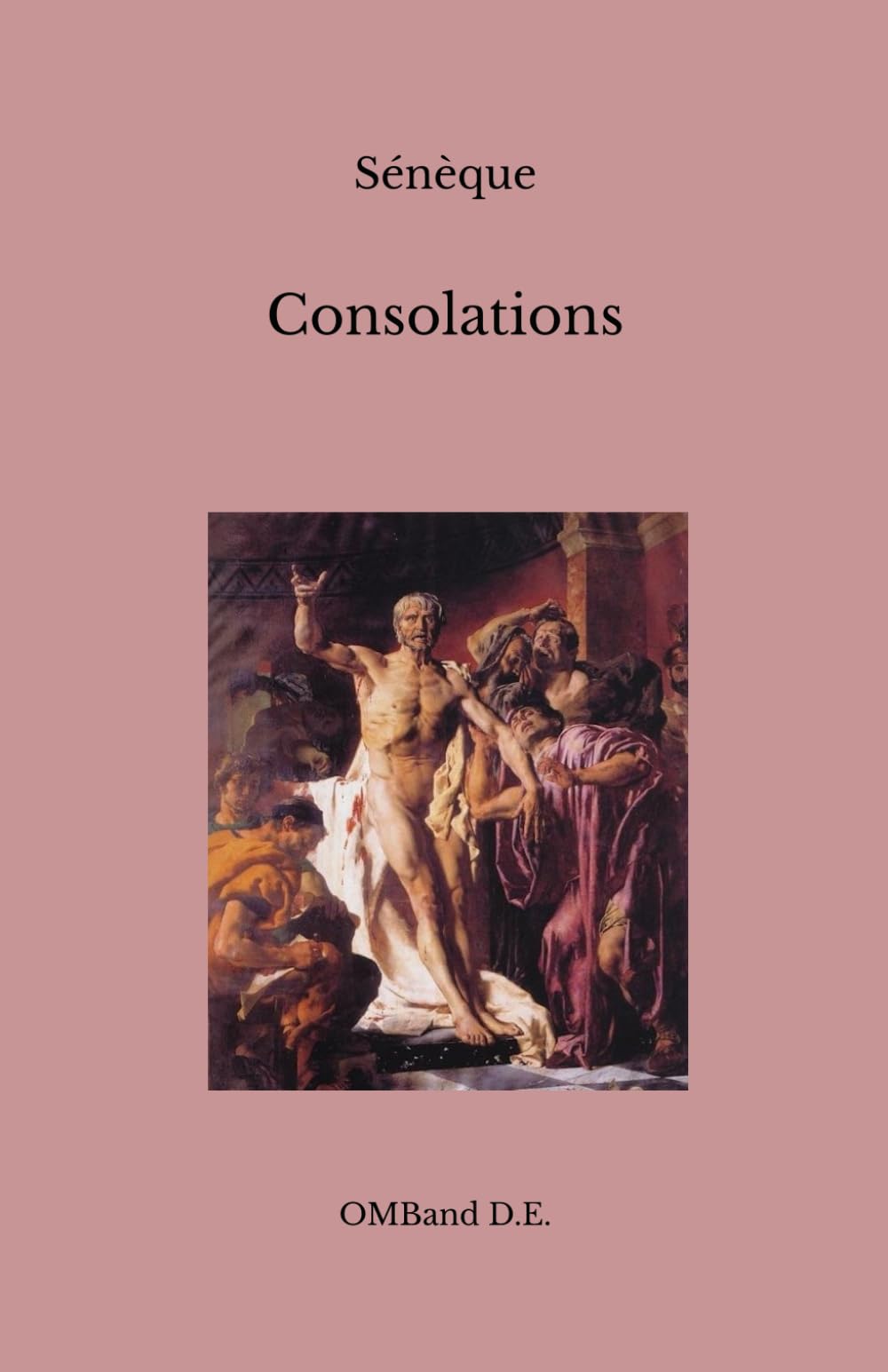 Consolations: à Marcia, à Helvia, à Polybe (Texte intégral)