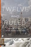 Image de Twelve Who Ruled: The Year of Terror in the French Revolution (Princeton Classics, 99)