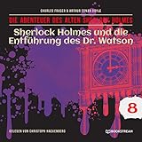  Sherlock Holmes und die Entführung des Dr. Watson - Die Abenteuer des alten Sherlock Holmes, Folge 8 (Ungekürzt)
