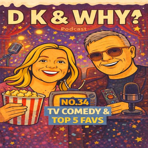 Ep 34 TV Comedy & Top 5 All Time Favs