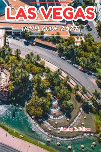 LAS VEGAS TRAVEL GUIDE 2024 (Travelling With James R. Driver [English, German, French, Italian & Spanish Books] Book 6)