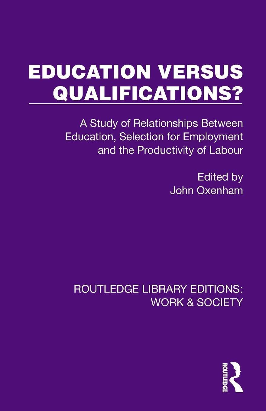 Education Versus Qualifications?: A Study of Relationships Between Education, Selection for Employment and the Productivity of Labour (Routledge Library Editions: Work & Society)
