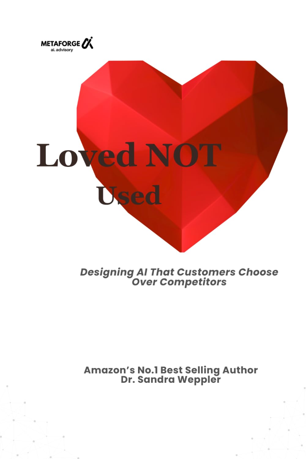 Loved NOT Used: "Designing AI That Customers Choose Over Competitors"