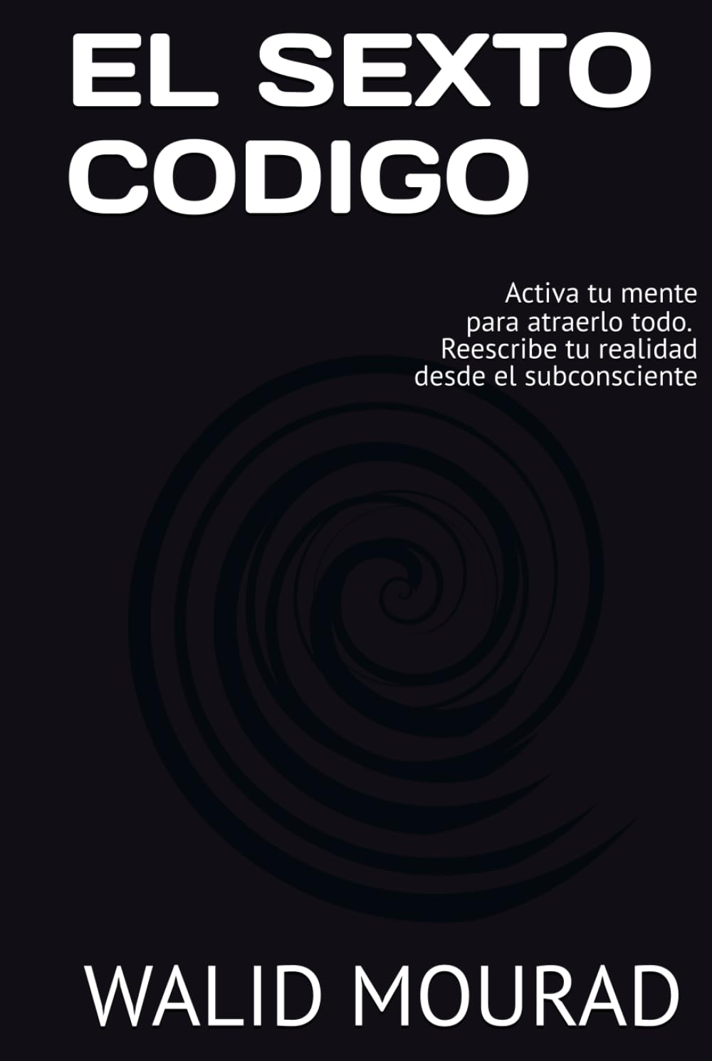 EL SEXTO CODIGO: Activa tu mente para atraerlo todo y reescribe tu realidad desde el subconsciente      Hardcover – October 7, 2025
