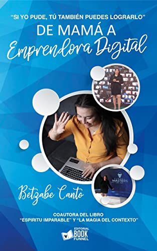 De Mamá a Emprendedora Digital: Sí, yo pude, Tú También Puedes (Spanish Edition)