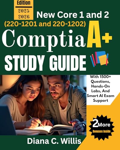 Comptia A+Study Guide 2025/2026: New Core 1 and 2 (220-1201 and 220-1202) with 1500+ Questions, Hands-On Labs, and Smart AI Exam Support (So Sure Exam Prep Guides) (English Edition)
