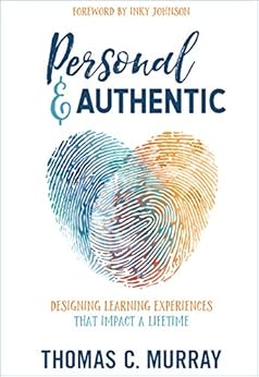 Kindle Store,Kindle eBooks,Education & Teaching Personal & Authentic: Designing Learning Experiences That Impact a Lifetime Thomas C. Murray