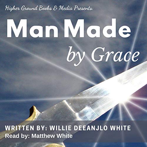 Man Made by Grace by Willie Deeanjlo White episode artwork