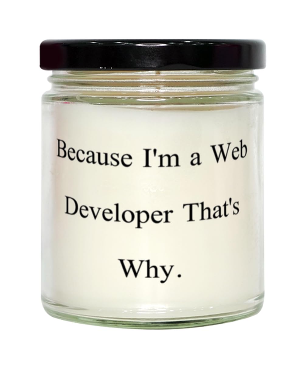 Nice Web developer Gifts, Because I'm, Special Birthday Scent Candle Gifts Idea For Colleagues, Web developer Gifts From Friends