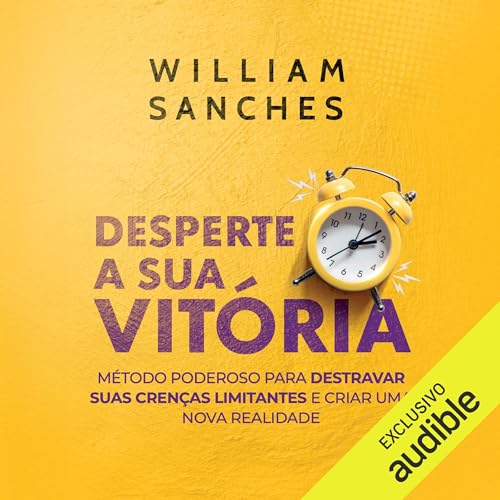 Desperte a sua vit&oacute;ria Audiobook By William Sanches cover art