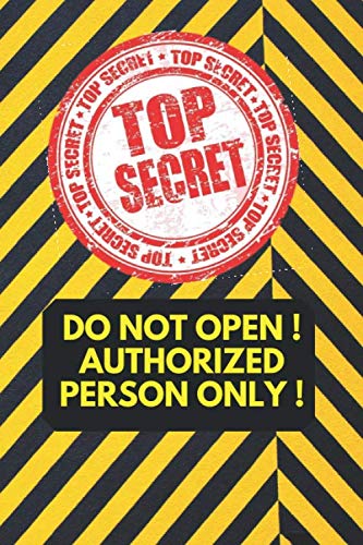TOP SECRET Notebook: 120 lined pages 6x9 in notebook/journal in order to write your secrets, Authorized Person only