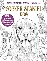 Coloring Companion Cocker Spaniel: The Activity Book for Dog Lovers B0F5VXGBDC Book Cover