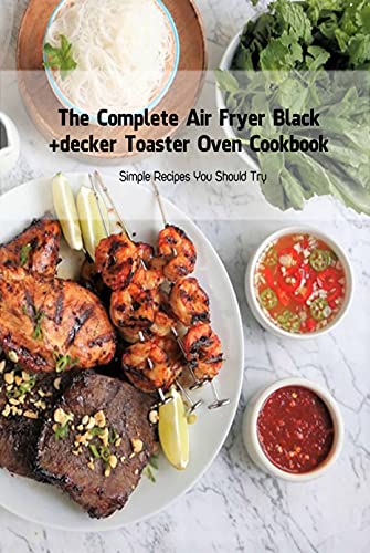 The Complete Air Fryer Black+decker Toaster Oven Cookbook: Simple ...