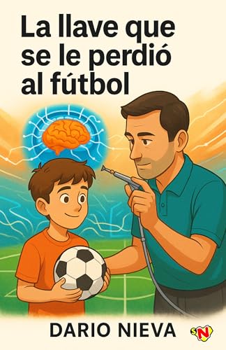 LA LLAVE QUE SE LE PERDIÓ AL FÚTBOL (Spanish Edition)