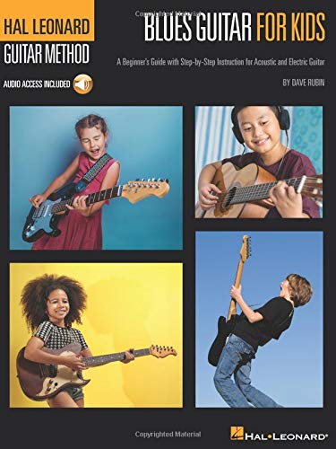 Blues Guitar for Kids - Hal Leonard Guitar Method: A Beginner s Guide with Step-by-Step Instruction for Acoustic and Electric Guitar