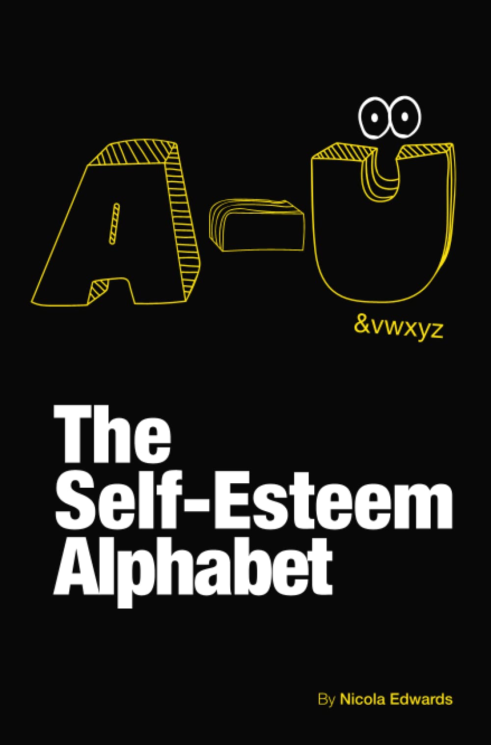 A to U The Self-Esteem Alphabet: Your mindfulness journal to emotional wellbeing, body positivity and gratitude