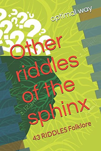 Other riddles of the sphinx: 43 RIDDLES Folklore: way, optimal ...