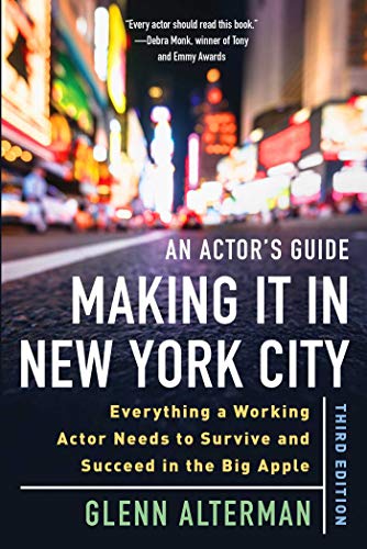 An Actor's Guide―Making It in New York City, Third Edition: Everything a Working Actor Needs to Survive and Succeed in the Big Apple