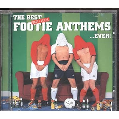 The Best Unofficial Footie Anthems... Ever!
