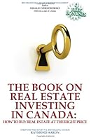 The Book On Real Estate Investing In Canada: How To Buy Real Estate At The Right Price 0991735609 Book Cover