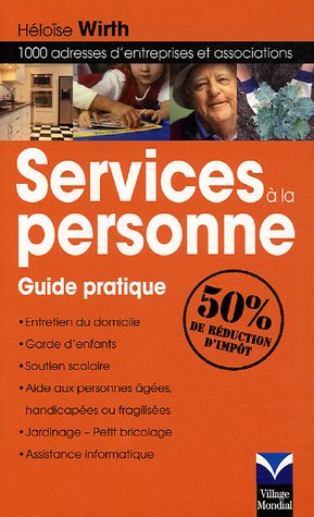 Télécharger Services à la personne: Guide pratique - 1000 adresses d'entreprises et associations PDF