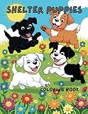  Shelter Puppies Coloring Book for Kids: Fun Coloring Pages with Puppies for Children Ages 4-8
