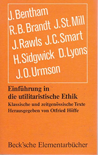 Einführung in die utilitaristische Ethik. Klassische und zeitgenössische Texte