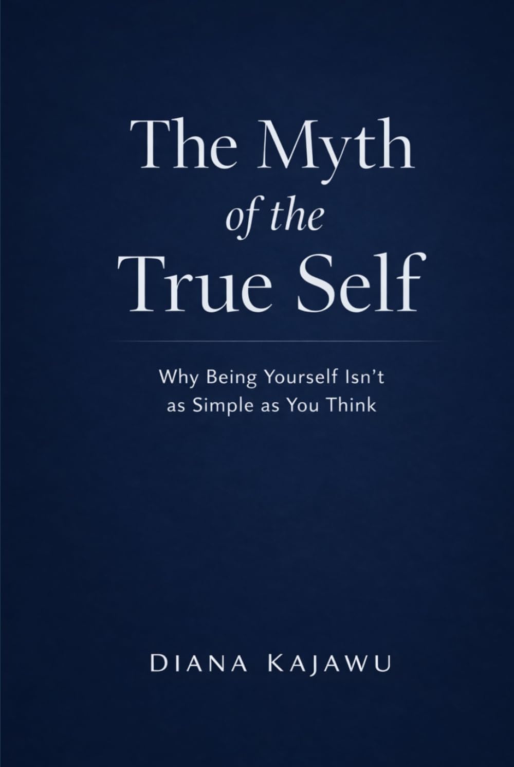 The Myth of the True Self: Why Being Yourself Isn’t as Simple as You Think