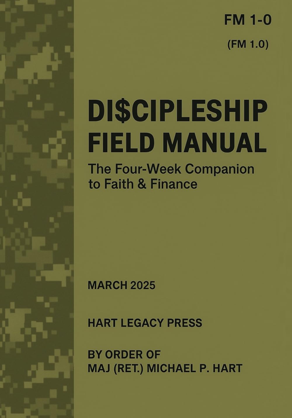 Di$cipleship Field Manual The Four-Week Companion To Faith & Finance