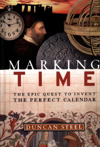 Marking Time: The Epic Quest to Invent the Perfect Calendar